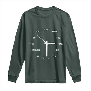 Sarcastic Work Humor Long Sleeve Shirt I Do Not Have The Time Or The Crayons TS12 Dark Forest Green Print Your Wear