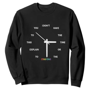 Sarcastic Work Humor Sweatshirt I Do Not Have The Time Or The Crayons TS12 Black Print Your Wear