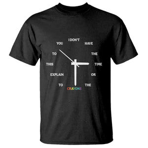Sarcastic Work Humor T Shirt I Do Not Have The Time Or The Crayons TS12 Black Print Your Wear