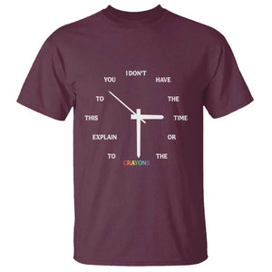 Sarcastic Work Humor T Shirt I Do Not Have The Time Or The Crayons TS12 Maroon Print Your Wear