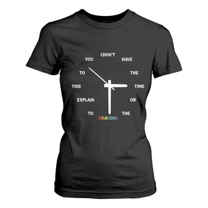 Sarcastic Work Humor T Shirt For Women I Do Not Have The Time Or The Crayons TS12 Black Print Your Wear