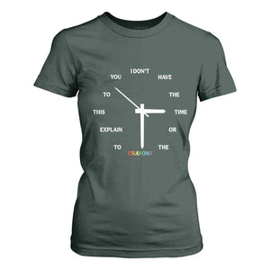 Sarcastic Work Humor T Shirt For Women I Do Not Have The Time Or The Crayons TS12 Dark Forest Green Print Your Wear