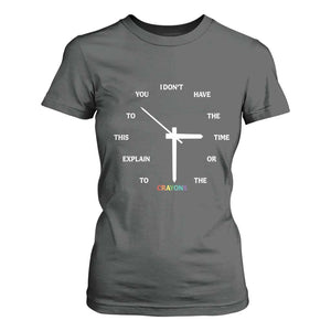 Sarcastic Work Humor T Shirt For Women I Do Not Have The Time Or The Crayons TS12 Dark Heather Print Your Wear
