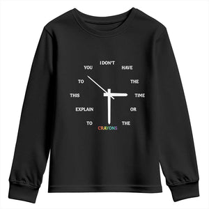 Sarcastic Work Humor Youth Sweatshirt I Do Not Have The Time Or The Crayons TS12 Black Print Your Wear