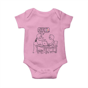 I Do Not Have The Time Or The Crayons To Explain Baby Onesie Funny Office Quote TS12 Light Pink Print Your Wear