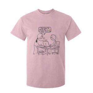 I Do Not Have The Time Or The Crayons To Explain T Shirt For Kid Funny Office Quote TS12 Light Pink Print Your Wear