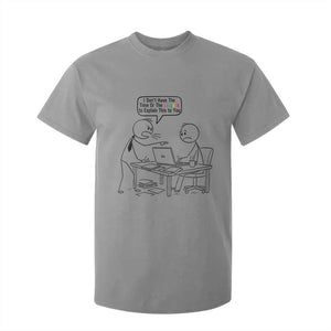 I Do Not Have The Time Or The Crayons To Explain T Shirt For Kid Funny Office Quote TS12 Sport Gray Print Your Wear