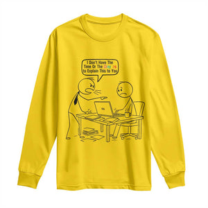 I Do Not Have The Time Or The Crayons To Explain Long Sleeve Shirt Funny Office Quote TS12 Daisy Print Your Wear