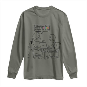 I Do Not Have The Time Or The Crayons To Explain Long Sleeve Shirt Funny Office Quote TS12 Military Green Print Your Wear