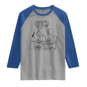 I Do Not Have The Time Or The Crayons To Explain Raglan Shirt Funny Office Quote TS12 Sport Gray Royal Print Your Wear