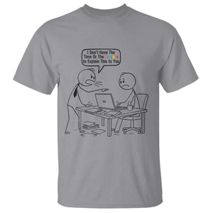 I Do Not Have The Time Or The Crayons To Explain T Shirt Funny Office Quote TS12 Sport Gray Print Your Wear