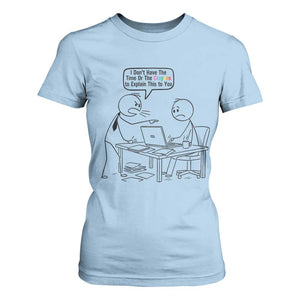 I Do Not Have The Time Or The Crayons To Explain T Shirt For Women Funny Office Quote TS12 Light Blue Print Your Wear