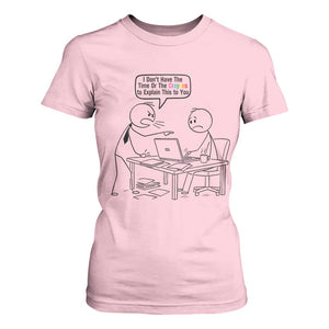I Do Not Have The Time Or The Crayons To Explain T Shirt For Women Funny Office Quote TS12 Light Pink Print Your Wear