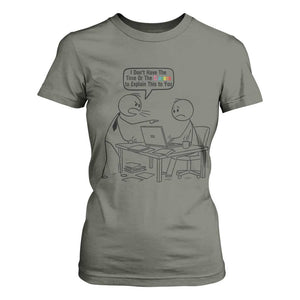 I Do Not Have The Time Or The Crayons To Explain T Shirt For Women Funny Office Quote TS12 Military Green Print Your Wear