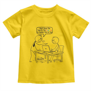 I Do Not Have The Time Or The Crayons To Explain Toddler T Shirt Funny Office Quote TS12 Daisy Print Your Wear