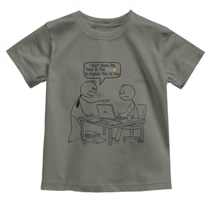 I Do Not Have The Time Or The Crayons To Explain Toddler T Shirt Funny Office Quote TS12 Military Green Print Your Wear