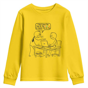 I Do Not Have The Time Or The Crayons To Explain Youth Sweatshirt Funny Office Quote TS12 Daisy Print Your Wear