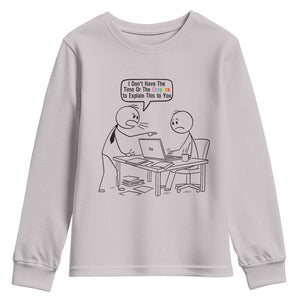 I Do Not Have The Time Or The Crayons To Explain Youth Sweatshirt Funny Office Quote TS12 Ice Gray Print Your Wear