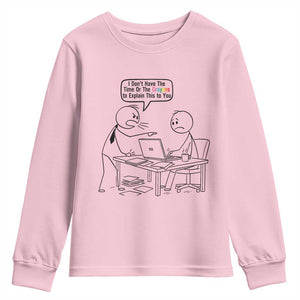 I Do Not Have The Time Or The Crayons To Explain Youth Sweatshirt Funny Office Quote TS12 Light Pink Print Your Wear