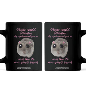 Funny Hamster Meme Coffee Mug People Should Stop Expecting Normal Humor Gift TS12 Black Print Your Wear