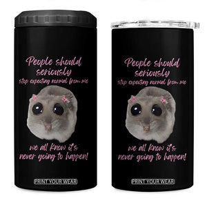 Funny Hamster Meme 4 in 1 Can Cooler Tumbler People Should Stop Expecting Normal Humor Gift TS12 One Size: 16 oz Black Print Your Wear