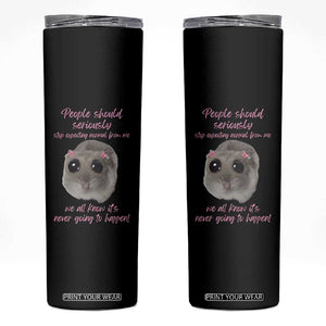 Funny Hamster Meme Skinny Tumbler People Should Stop Expecting Normal Humor Gift TS12 Black Print Your Wear