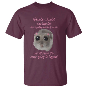 Funny Hamster Meme T Shirt People Should Stop Expecting Normal Humor Gift TS12 Maroon Print Your Wear