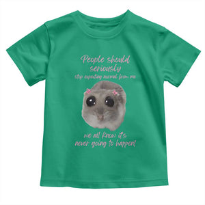 Funny Hamster Meme Toddler T Shirt People Should Stop Expecting Normal Humor Gift TS12 Irish Green Print Your Wear