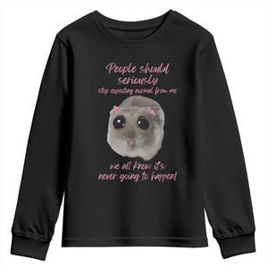 Funny Hamster Meme Youth Sweatshirt People Should Stop Expecting Normal Humor Gift TS12 Black Print Your Wear