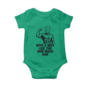 With A Body Like This Who Needs Hair Baby Onesie Funny Bald Humor TS12 Irish Green Print Your Wear