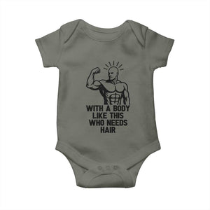 With A Body Like This Who Needs Hair Baby Onesie Funny Bald Humor TS12 Military Green Print Your Wear