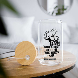 With A Body Like This Who Needs Hair Glass Can Funny Bald Humor TS12 Print Your Wear