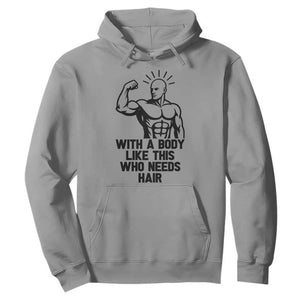 With A Body Like This Who Needs Hair Hoodie Funny Bald Humor TS12 Sport Gray Print Your Wear