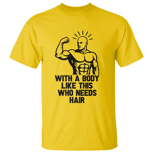 With A Body Like This Who Needs Hair T Shirt Funny Bald Humor TS12 Daisy Print Your Wear