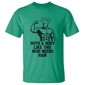 With A Body Like This Who Needs Hair T Shirt Funny Bald Humor TS12 Irish Green Print Your Wear