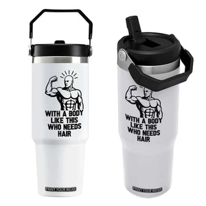 With A Body Like This Who Needs Hair Flip Straw Tumbler Funny Bald Humor TS12 One Size: 30 oz White Print Your Wear