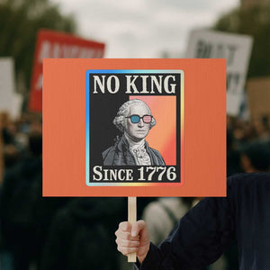 George Washington No Kings Since 1776 Protest Sign Funny Political Meme Gift TS12 Horizontal 18" × 24" Orange Print Your Wear