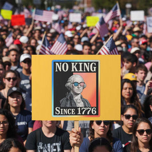 George Washington No Kings Since 1776 Protest Sign Funny Political Meme Gift TS12 Horizontal 18" × 24" Yellow Print Your Wear