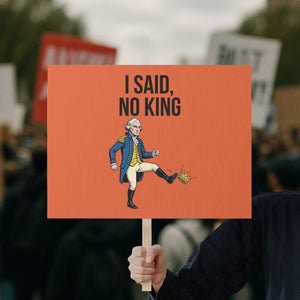 George Washington Kicking Crown Protest Sign Funny No Kings Meme Gift TS12 Horizontal 18" × 24" Orange Print Your Wear