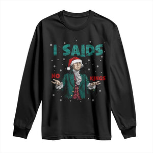 Funny George Washington I Said No Kings Long Sleeve Shirt Christmas Patriotic Gift TS12 Black Print Your Wear