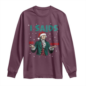 Funny George Washington I Said No Kings Long Sleeve Shirt Christmas Patriotic Gift TS12 Maroon Print Your Wear