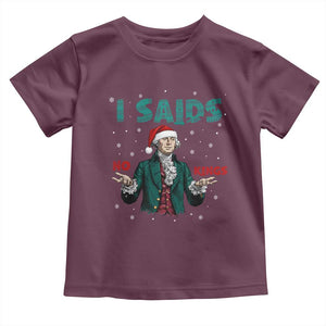 Funny George Washington I Said No Kings Toddler T Shirt Christmas Patriotic Gift TS12 Maroon Print Your Wear