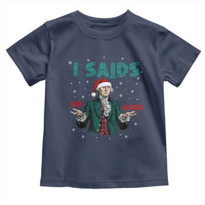 Funny George Washington I Said No Kings Toddler T Shirt Christmas Patriotic Gift TS12 Navy Print Your Wear