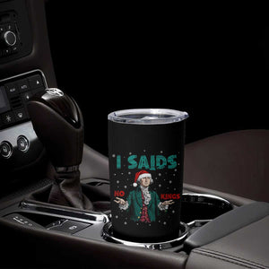 Funny George Washington I Said No Kings Tumbler Cup Christmas Patriotic Gift TS12 Print Your Wear