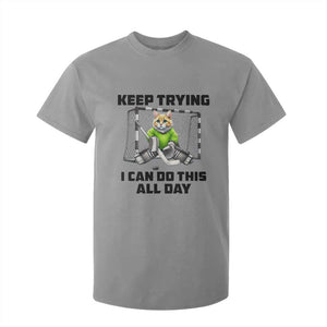 Keep Trying I Can Do This All Day T Shirt For Kid Funny Hockey Goalie Cat Gift TS12 Sport Gray Print Your Wear