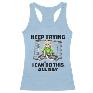 Keep Trying I Can Do This All Day Racerback Tank Top Funny Hockey Goalie Cat Gift TS12 Light Blue Print Your Wear