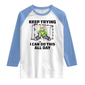 Keep Trying I Can Do This All Day Raglan Shirt Funny Hockey Goalie Cat Gift TS12 White Carolina Blue Print Your Wear