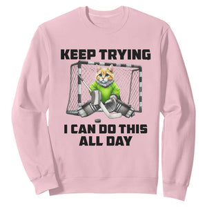 Keep Trying I Can Do This All Day Sweatshirt Funny Hockey Goalie Cat Gift TS12 Light Pink Print Your Wear