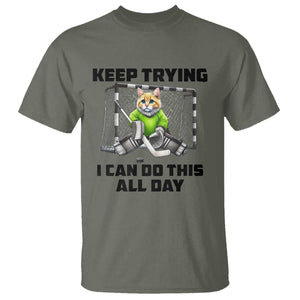 Keep Trying I Can Do This All Day T Shirt Funny Hockey Goalie Cat Gift TS12 Military Green Print Your Wear