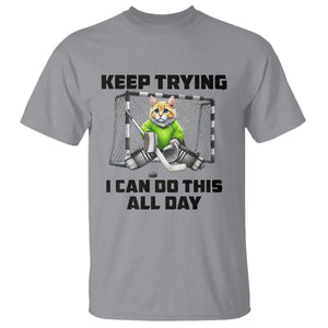 Keep Trying I Can Do This All Day T Shirt Funny Hockey Goalie Cat Gift TS12 Sport Gray Print Your Wear